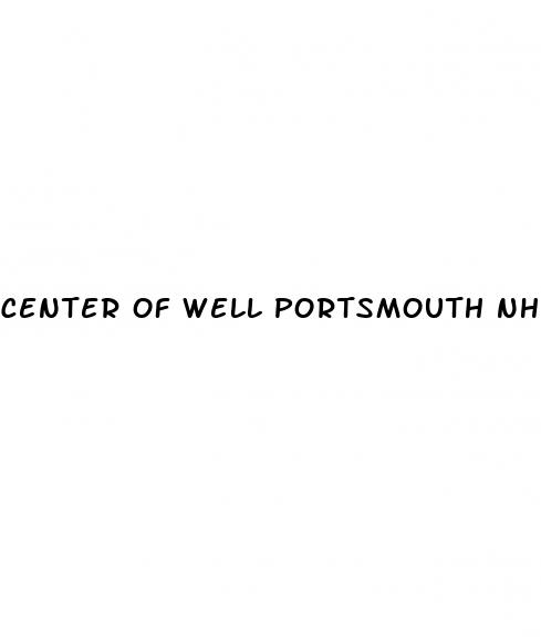 center of well portsmouth nh erectile dysfunction