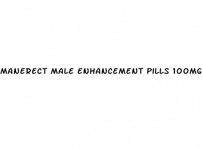 manerect male enhancement pills 100mg