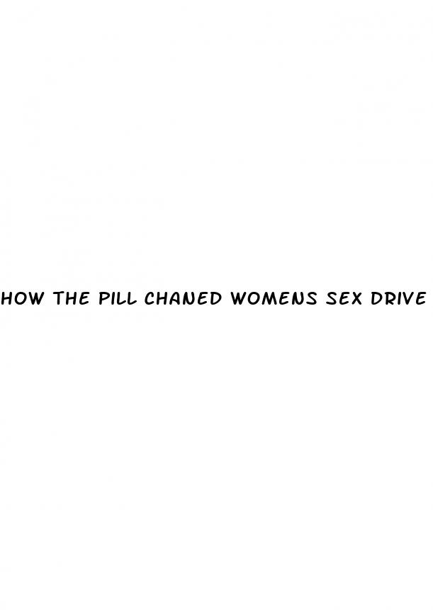 how the pill chaned womens sex drive