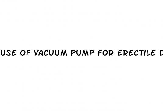 use of vacuum pump for erectile dysfunction