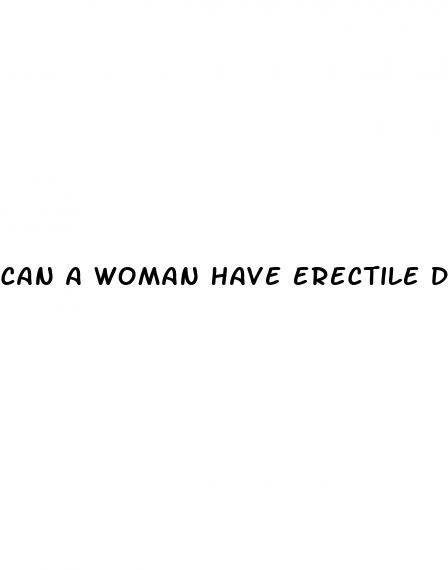 can a woman have erectile dysfunction