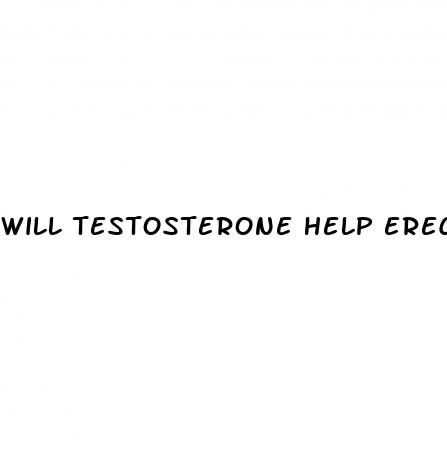 will testosterone help erectile dysfunction