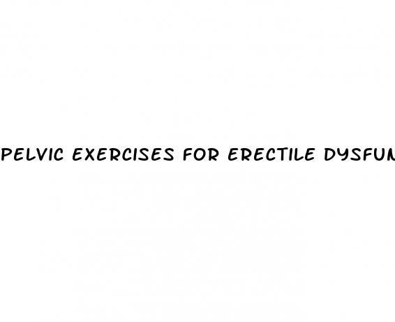 pelvic exercises for erectile dysfunction