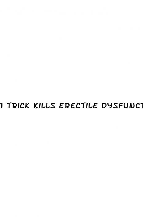 1 trick kills erectile dysfunction