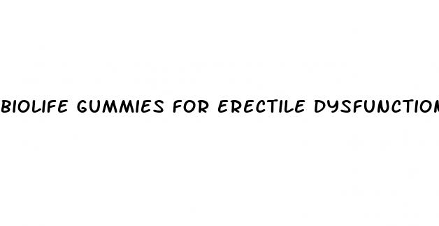 biolife gummies for erectile dysfunction