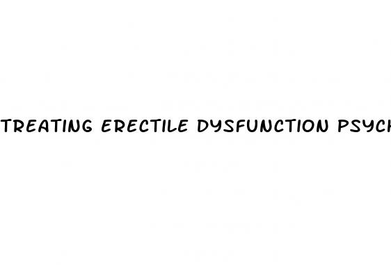 treating erectile dysfunction psychological causes