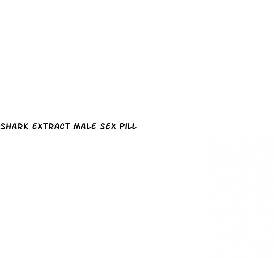 shark extract male sex pill