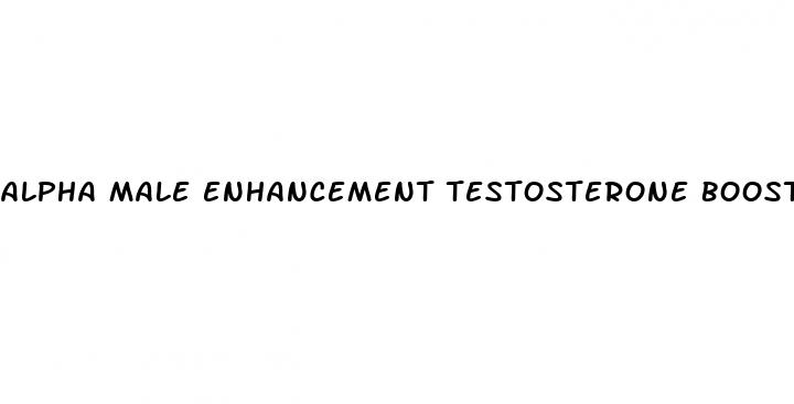 alpha male enhancement testosterone booster