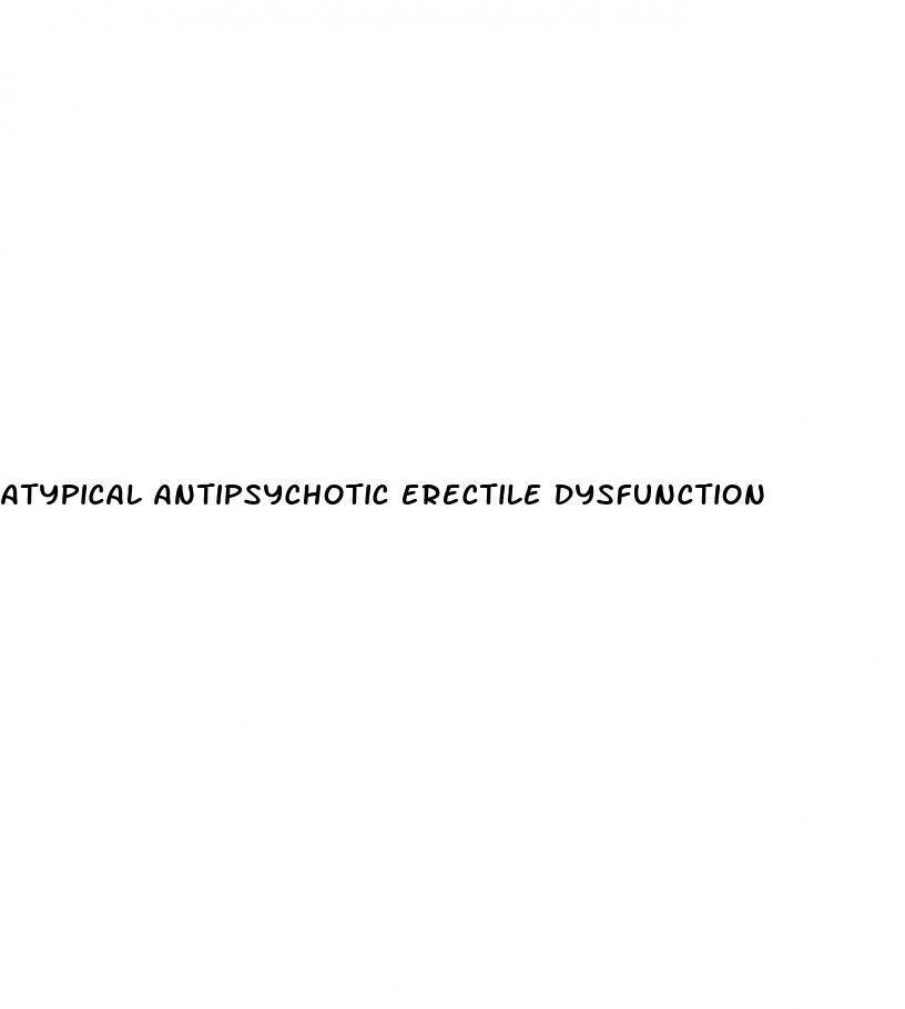 atypical antipsychotic erectile dysfunction