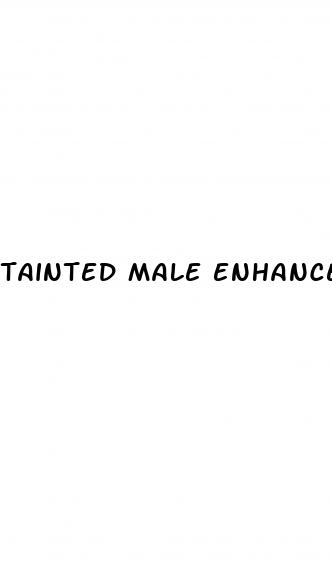 tainted male enhancement