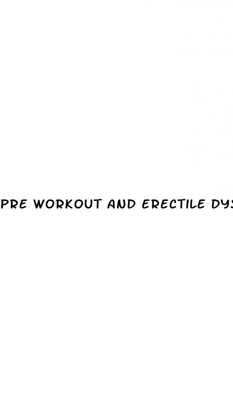 pre workout and erectile dysfunction