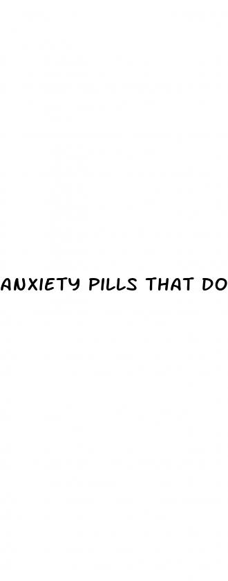 anxiety pills that don t effect your sex drive