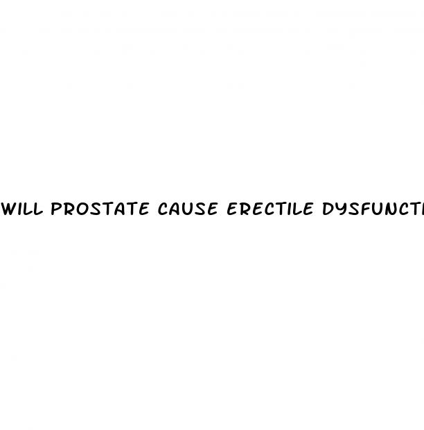 will prostate cause erectile dysfunction