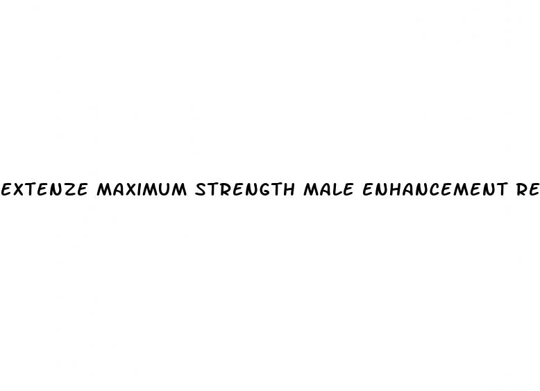 extenze maximum strength male enhancement reviews