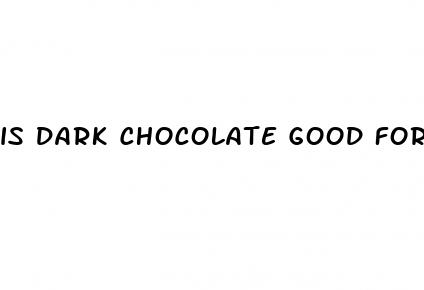 is dark chocolate good for erectile dysfunction