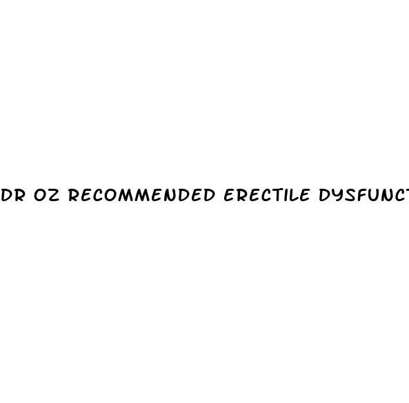 dr oz recommended erectile dysfunction