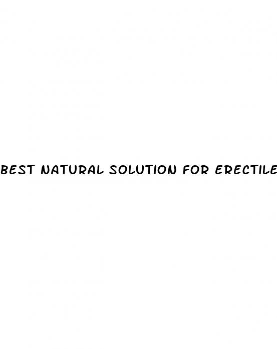 best natural solution for erectile dysfunction