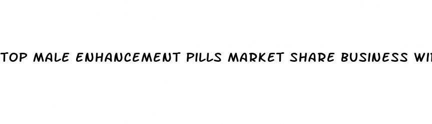 top male enhancement pills market share business wire