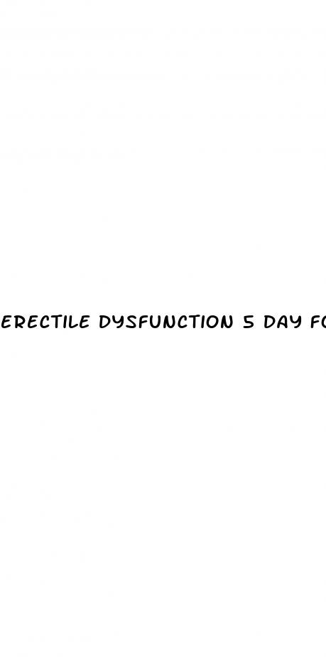 erectile dysfunction 5 day forecast