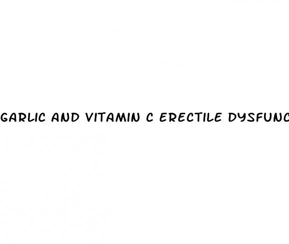 garlic and vitamin c erectile dysfunction