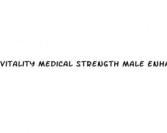 vitality medical strength male enhancement