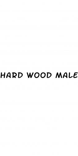 hard wood male enhancement gel