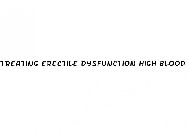 treating erectile dysfunction high blood pressure