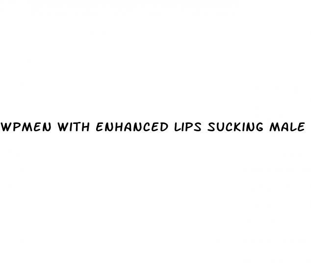 wpmen with enhanced lips sucking male nipples ffm