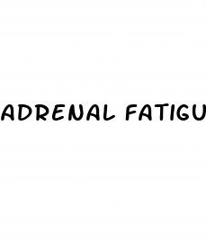 adrenal fatigue and erectile dysfunction