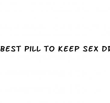 best pill to keep sex drive