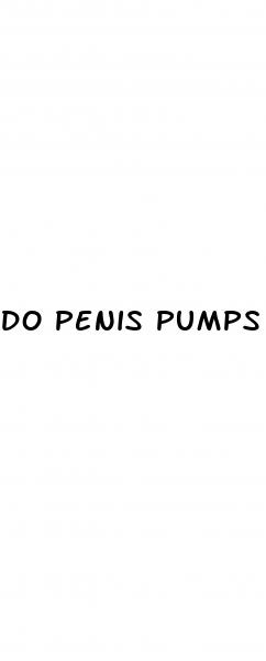 do penis pumps and sleves work