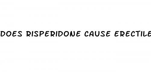 does risperidone cause erectile dysfunction