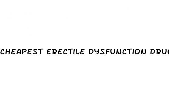 cheapest erectile dysfunction drug