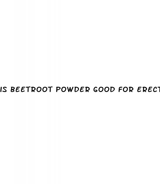 is beetroot powder good for erectile dysfunction