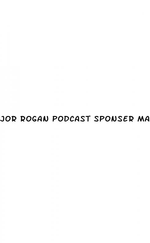 jor rogan podcast sponser male enhancement