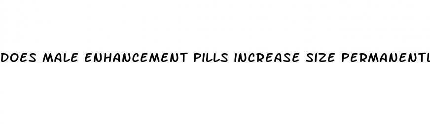 does male enhancement pills increase size permanently