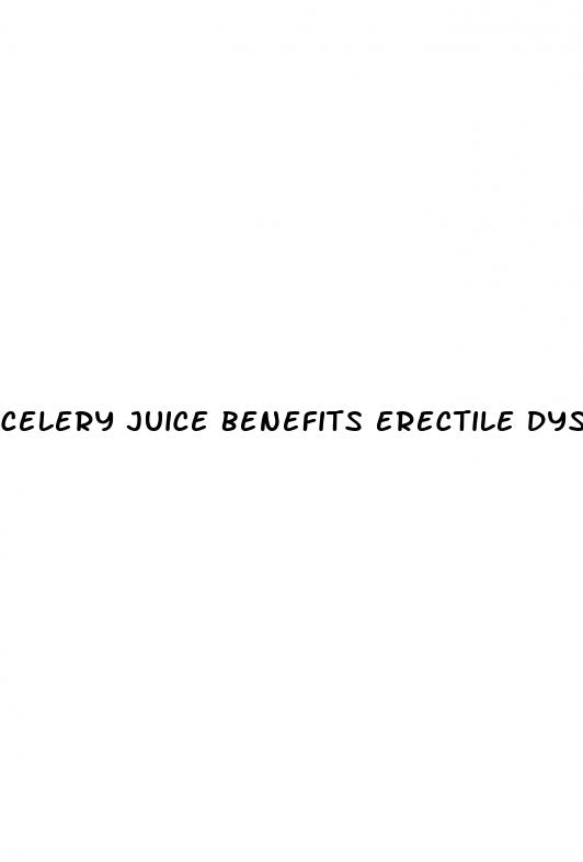 celery juice benefits erectile dysfunction