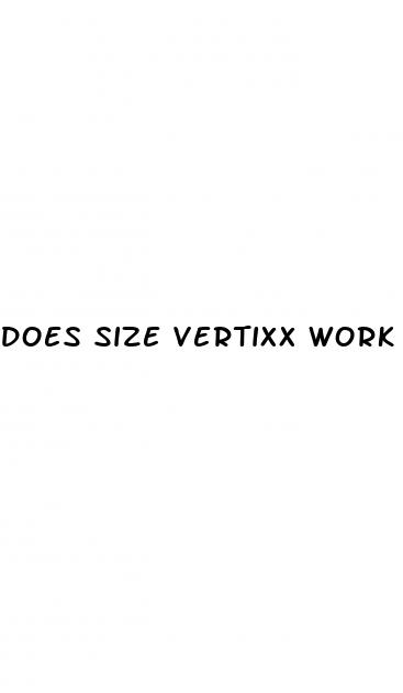 does size vertixx work male enhancement