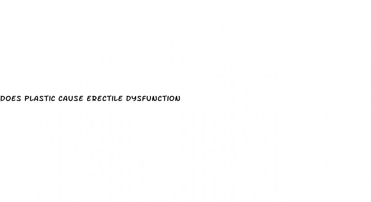 does plastic cause erectile dysfunction