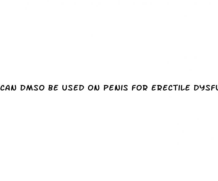 can dmso be used on penis for erectile dysfunction