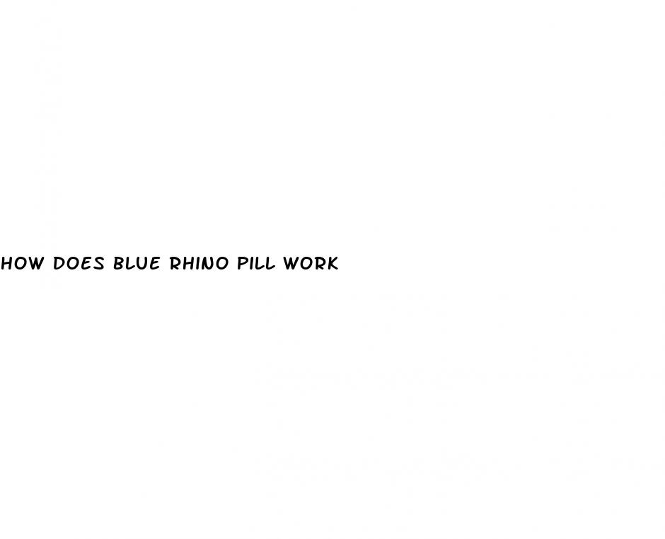 how does blue rhino pill work