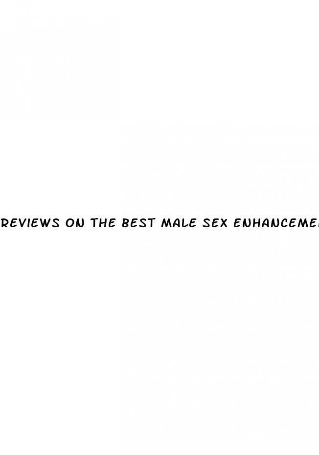 reviews on the best male sex enhancement pills