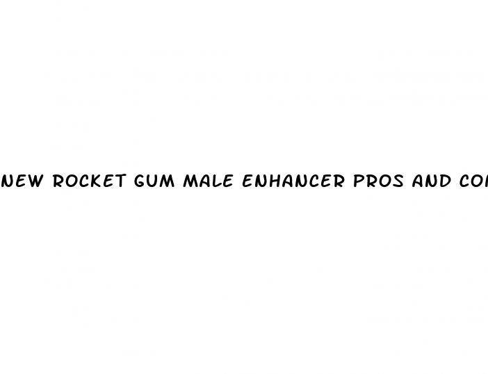 new rocket gum male enhancer pros and cons