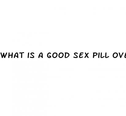 what is a good sex pill over the counter