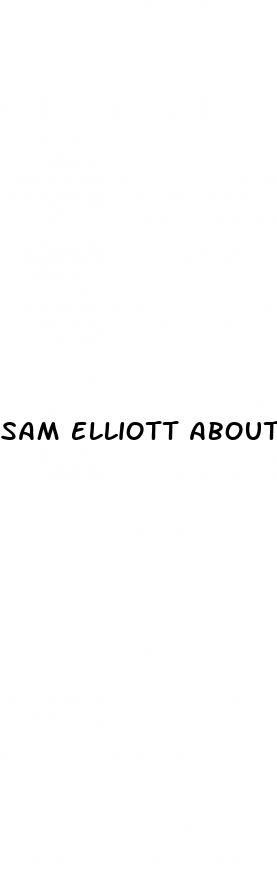 sam elliott about ed pills