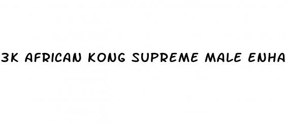 3k african kong supreme male enhancement